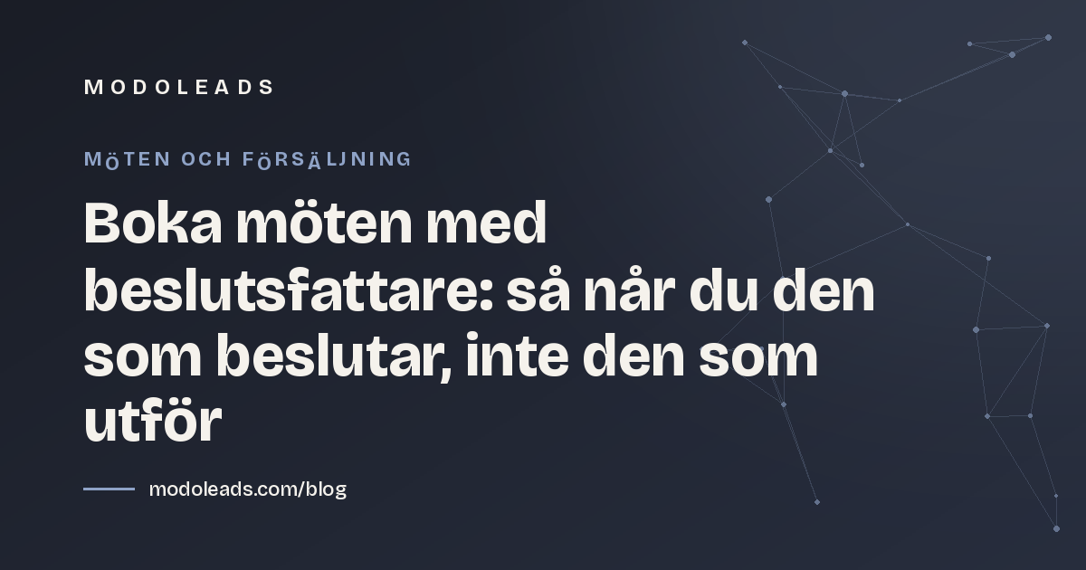 Boka möten med beslutsfattare: så når du den som beslutar, inte den som utför
