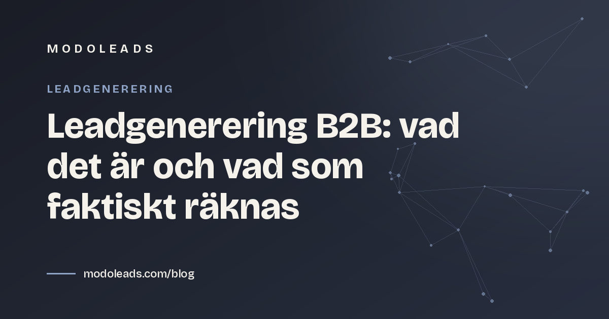 Leadgenerering B2B: vad det är och vad som faktiskt räknas