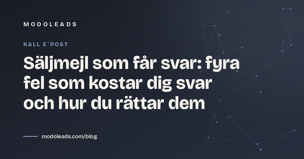Säljmejl som får svar: fyra fel som kostar dig svar och hur du rättar dem