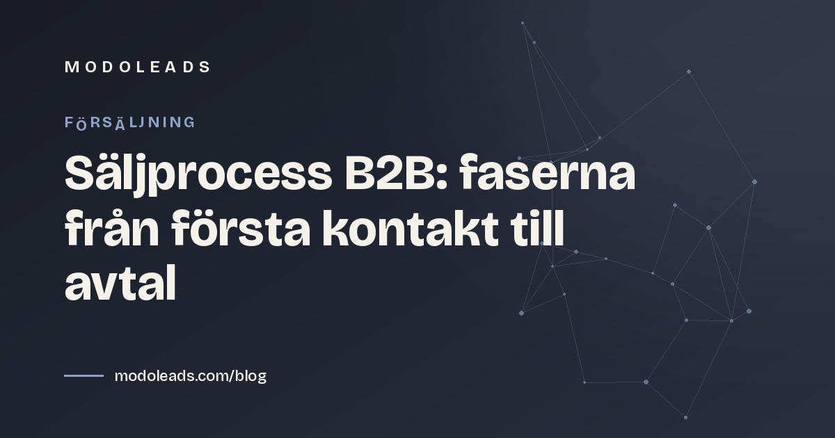 Säljprocess B2B: faserna från första kontakt till avtal