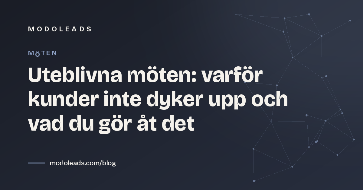 Uteblivna möten: varför kunder inte dyker upp och vad du gör åt det