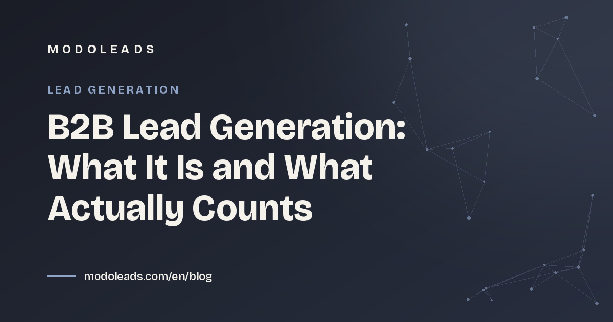 B2B Lead Generation: What It Is and What Actually Counts