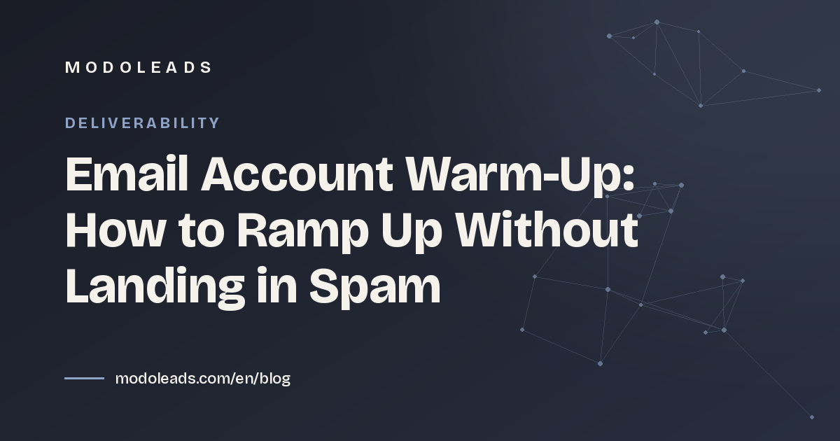 Email Account Warm-Up: How to Ramp Up Without Landing in Spam