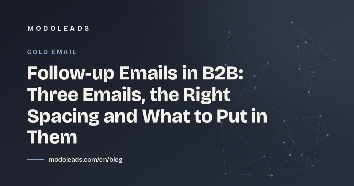 Follow-up Emails in B2B: Three Emails, the Right Spacing and What to Put in Them
