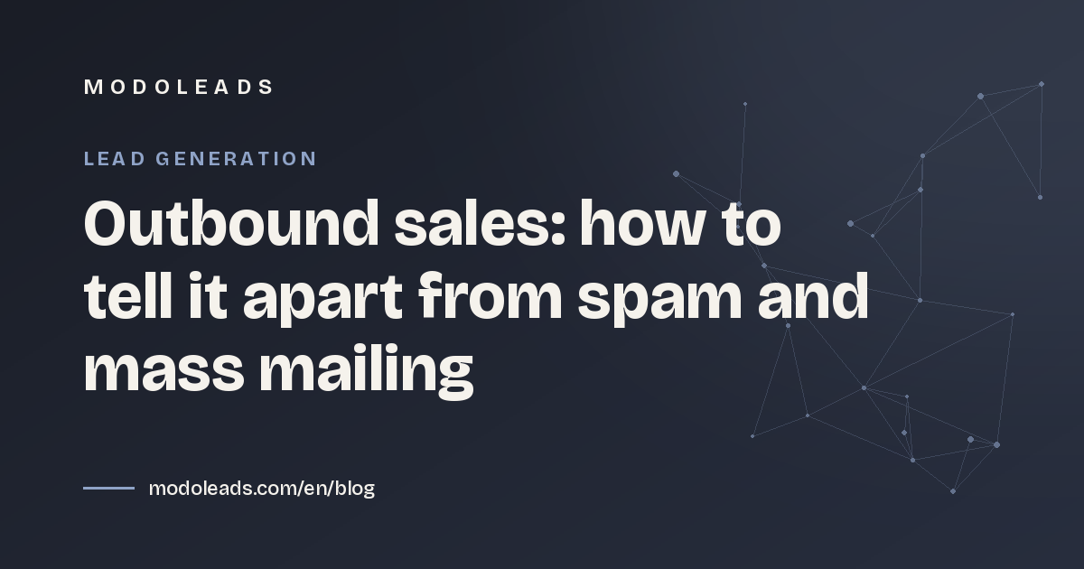 Outbound sales: how to tell it apart from spam and mass mailing