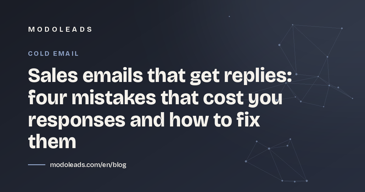 Sales emails that get replies: four mistakes that cost you responses and how to fix them